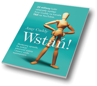 Amy Cuddy: Wstań! Książka, która zmienia życie czytelników